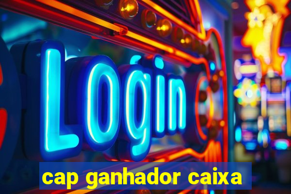 cap ganhador caixa